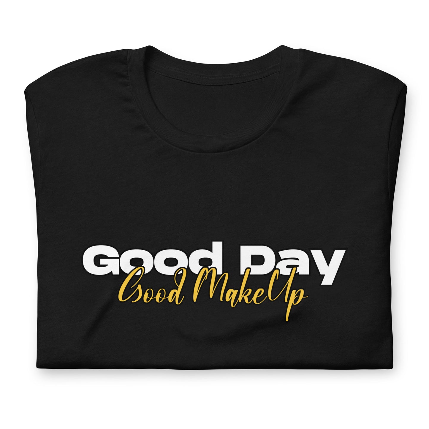 GOOD DAY, GOOD MAKE UP TEE