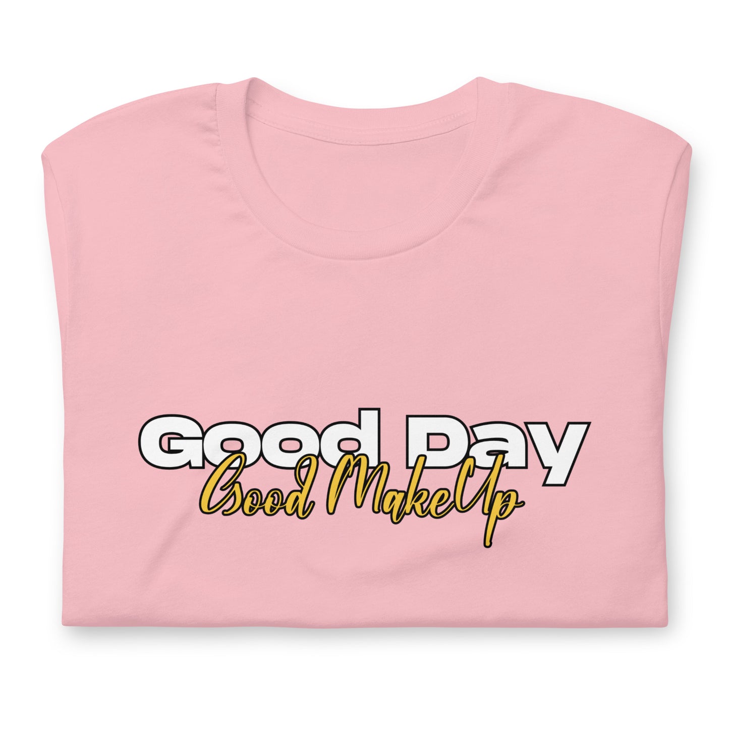 GOOD DAY, GOOD MAKE UP TEE